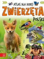 Zwierzęta Polski. Atlas dla dzieci