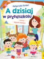 A dzisiaj w przedszkolu