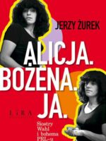 Alicja. Bożena. Ja. Siostry Wahl i bohema PRL-u