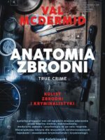 Anatomia zbrodni. True crime. Kulisy zbrodni i kryminalistyki