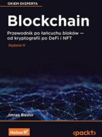 Blockchain. Przewodnik po łańcuchu bloków - od kryptografii po DeFi i NFT wyd. 4