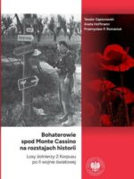 Bohaterowie spod Monte Cassino na rozstajach historii. Losy żołnierzy 2 Korpusu po II wojnie światowej