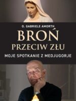 Broń przeciw złu. Moje spotkanie z Medjugorje