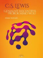 C.S. Lewis. Genialny ekscentryk, prorok mimo woli