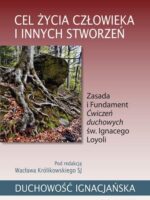 Cel życia człowieka i innych stworzeń. Zasada i Fundament Ćwiczeń duchowych św. Ignacego Loyoli