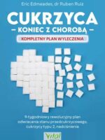 Cukrzyca. koniec z chorobą. Kompletny plan wyleczenia