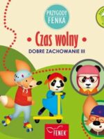 Czas wolny. Dobre zachowanie. Przygody Fenka