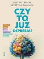 Czy to już depresja?. Zrozum siebie, zmień myślenie i zacznij się bronić