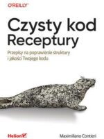 Czysty kod. Receptury. Przepisy na poprawienie struktury i jakości Twojego kodu