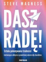 Dasz radę! Sztuka pokonywania trudności. Zadziwiające odkrycia o prawdziwej naturze siły charakteru