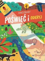 Dinozaury. Poświeć i odkryj