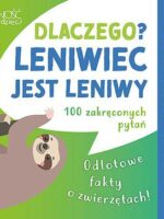 Dlaczego leniwiec jest leniwy? Odlotowe fakty o zwierzętach. Quiz przyrodniczy