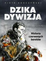 Dzika dywizja. Historia Czerwonych Beretów