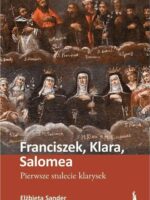 Franciszek, Klara, Salomea. Pierwsze stulecie klarysek