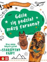 Gdzie się podział mózg faraona? Oraz wiele innych pytań o starożytny Egipt. Mam pytanie