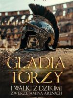 Gladiatorzy i walki ze zwierzętami na arenach