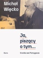 Ja, piszący o tym... Kronika wsi Pomygacze