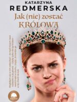 Jak (nie) zostać królową. Tom 1