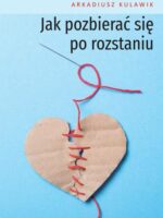 Jak pozbierać się po rozstaniu