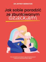 Jak sobie poradzić ze zbuntowanym dzieckiem