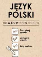 Język Polski. Do matury dzień po dniu