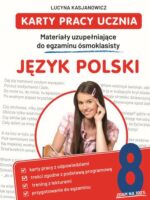 Język polski. Karty pracy ucznia. Materiały uzupełniające do egzaminu ósmoklasisty