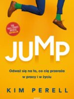 Jump. Odważ się na to, co cię przeraża w pracy i w życiu