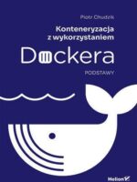 Konteneryzacja z wykorzystaniem Dockera. Podstawy