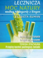 Lecznicza moc natury według Hildegardy z Bingen wyd. 2