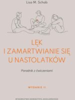 Lęk i zamartwianie się u nastolatków. Poradnik z ćwiczeniami wyd. 2