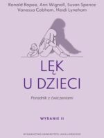 Lęk u dzieci.. Poradnik z ćwiczeniami wyd. 2