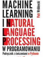 Machine learning i natural language processing w programowaniu. Podręcznik z ćwiczeniami w Pythonie