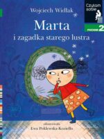 Marta i zagadka starego lustra. Czytam sobie. Poziom 2