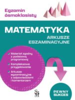 Matematyka. Arkusze egzaminacyjne. Egzamin ósmoklasisty