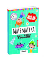 Matematyka. Karty pracy klasa 2. Idę do szkoły