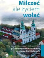 Milczeć, ale życiem wołać