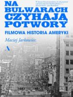 Na bulwarach czyhają potwory. Filmowa historia Ameryki