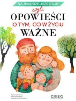 Najmądrzejsze bajki, czyli opowieści o tym, co w życiu ważne