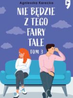 Nie będzie z tego fairy tale. Tom 3