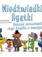 Niedźwiadki Agatki. Uczucia uczuciowców, czyli książka o emocjach