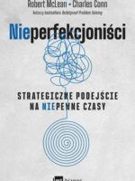 NIEPERFEKCJONIŚCI. Strategiczne podejście na niepewne czasy