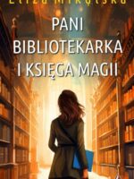 Pani bibliotekarka i księga magii. Zaczarowana pani bibliotekarka. Tom 3