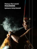 Pasażerowie. Ayahuasca i duchy Amazonii