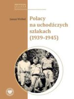 Polacy na uchodźczych szlakach (1939-1945)