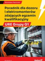 Poradnik dla dozoru i elektromonterów zdających egzamin kwalifikacyjny URE Grupy G1 wyd. 2