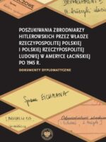 Poszukiwania zbrodniarzy hitlerowskich przez władze Rzeczypospolitej Polskiej i Polskiej Rzeczypospolitej Ludowej w Ameryce Łacińskiej po 1945 r.