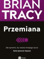 Przemiana. Jak sprawić, by reszta twojego życia była jeszcze lepsza wyd. 2