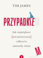 Przypadkiem. Jak największe (niezamierzone) odkrycia zmieniły świat