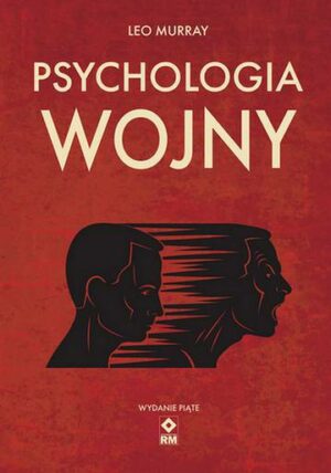 Psychologia wojny. Strach i odwaga na polu bitwy wyd. 5