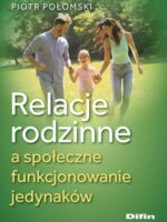 Relacje rodzinne a społeczne funkcjonowanie jedynaków